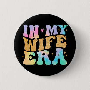 In My Wife Era Cute Engagement Bride Bachelorette 6 Cm Round Badge