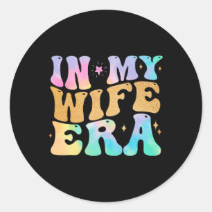 In My Wife Era Cute Engagement Bride Chelorette Pa Classic Round Sticker