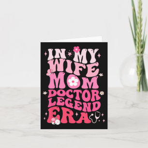 In My Wife Mum Doctor Legend Era Funny Doctor Mum Card