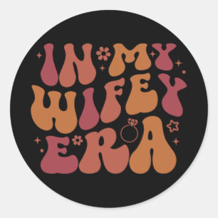 In My Wifey Era Groovy Funny Wife Bride Fiance Eng Classic Round Sticker