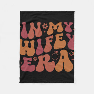 In My Wifey Era Groovy Funny Wife Bride Fiance Eng Fleece Blanket