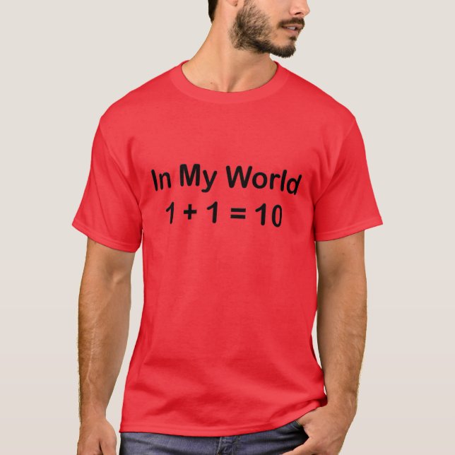 In My World 1+1 = 10 (Binary) T-Shirt (Front)