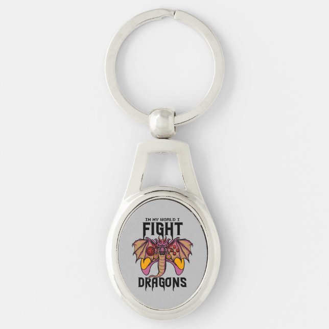 In My World I Fight Dragons Key Ring (Front)