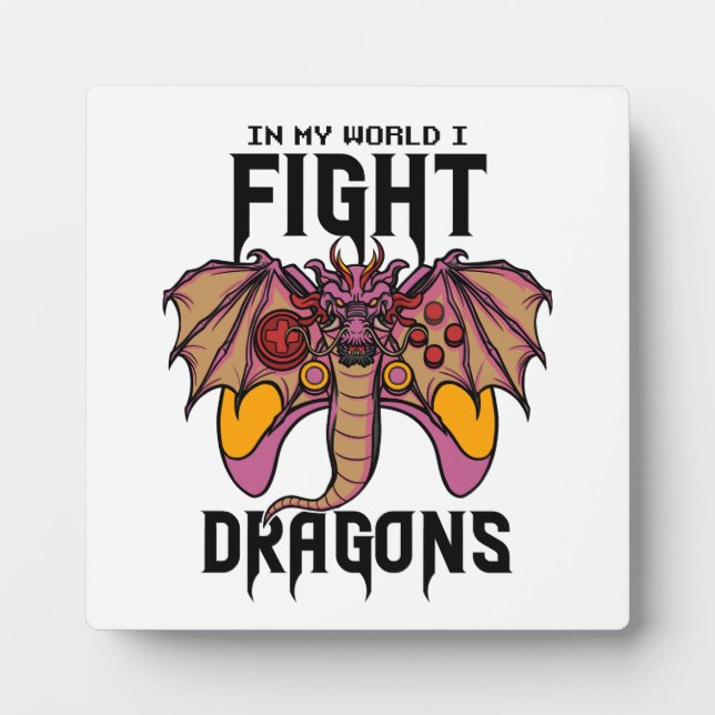 In My World I Fight Dragons Plaque (Front)