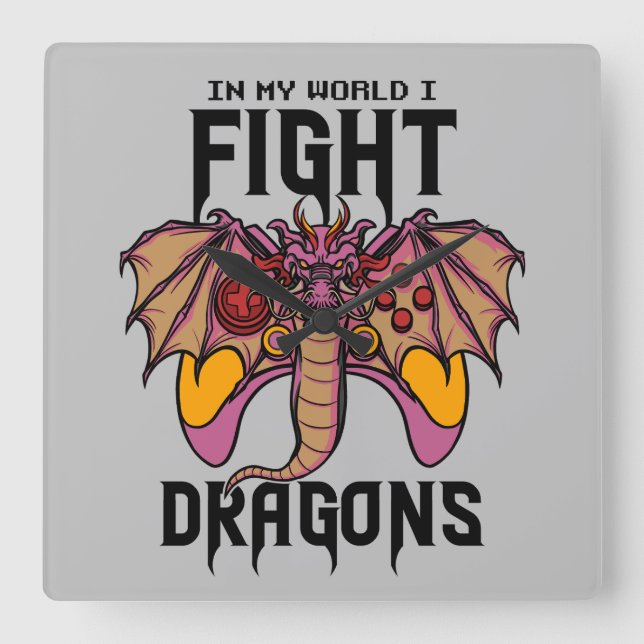 In My World I Fight Dragons Square Wall Clock (Front)