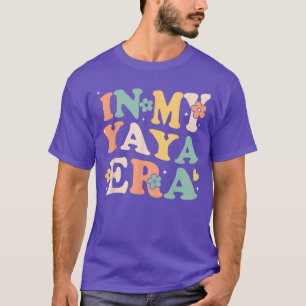 In My Yaya Era Funny Sarcastic Groovy Retro Mother T-Shirt