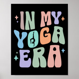 In My Yoga Era Yoga Meditation Workout Yoga Cl Rel Poster