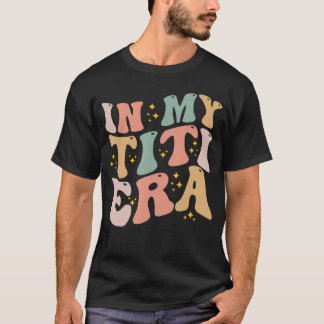 in Myiti Era Groovy Funnyiti Aunt Auntie Mothers D T-Shirt