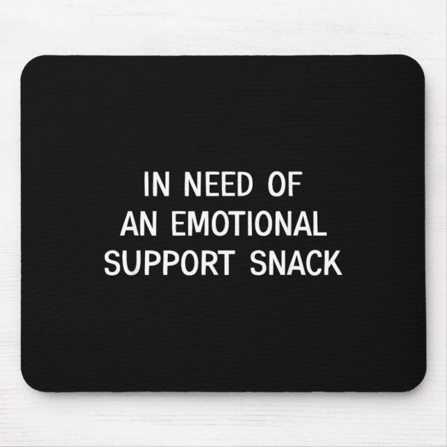 in Need of an Emotional Support Snack Mouse Pad (Front)