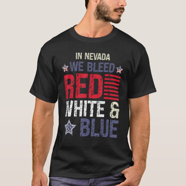 In Nevada We Bleed Red White & Blue 4th July T-Shirt (Front)