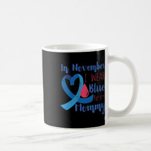 In November T1d Awareness Ribbon Blue For Mummy Di Coffee Mug