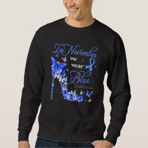 In November We Wear Blue Butterflies Diabetes Awar Sweatshirt