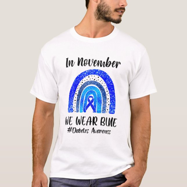 In November We Wear Blue Cure Diabetes Awareness R T-Shirt (Front)