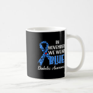 In November We Wear Blue Diabetes Awareness 1 Coffee Mug