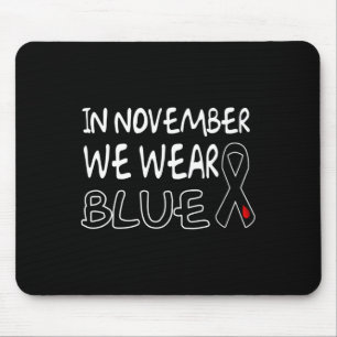 In November We Wear Blue Diabetes Awareness 2 Mouse Pad