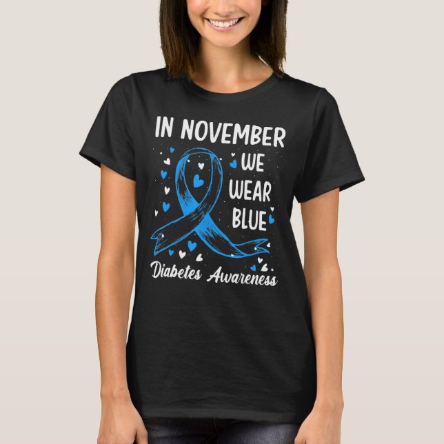 In November We Wear Blue Diabetes Awareness Blue R T-Shirt (Front)