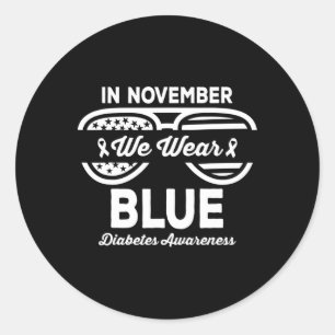 In November We Wear Blue Diabetes Awareness Diabet Classic Round Sticker