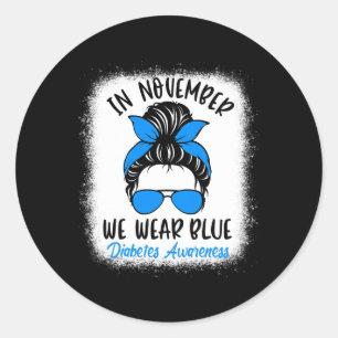 In November We Wear Blue Diabetes Awareness Fun Me Classic Round Sticker