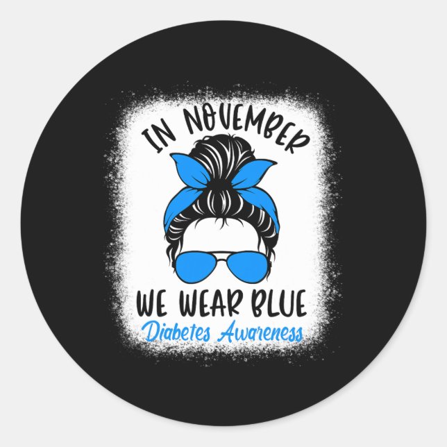 In November We Wear Blue Diabetes Awareness Fun Me Classic Round Sticker (Front)