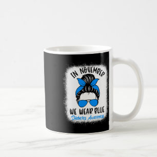 In November We Wear Blue Diabetes Awareness Fun Me Coffee Mug
