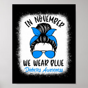 In November We Wear Blue Diabetes Awareness Fun Me Poster