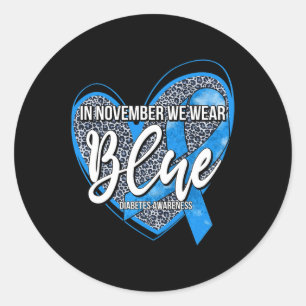 In November We Wear Blue Diabetes Awareness Month  Classic Round Sticker