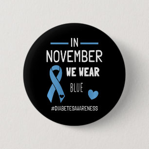 In November We Wear Blue Diabetic Type 1 Diabetes 6 Cm Round Badge