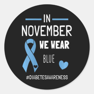 In November We Wear Blue Diabetic Type 1 Diabetes  Classic Round Sticker