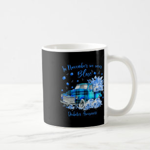 In November We Wear Blue For Diabetes Awareness Coffee Mug