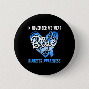 In November We Wear Blue For Diabetes Awareness He 6 Cm Round Badge