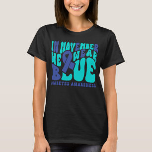In November We Wear Blue for Diabetes Awareness Ri T-Shirt