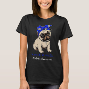 In November We Wear Blue Pug Dog Diabetes Awarenes T-Shirt