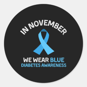 In November We Wear Blue support Diabetes Awarenes Classic Round Sticker