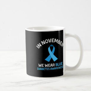 In November We Wear Blue Support Diabetes Awarenes Coffee Mug