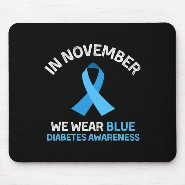 In November We Wear Blue Support Diabetes Awarenes Mouse Pad (Front)