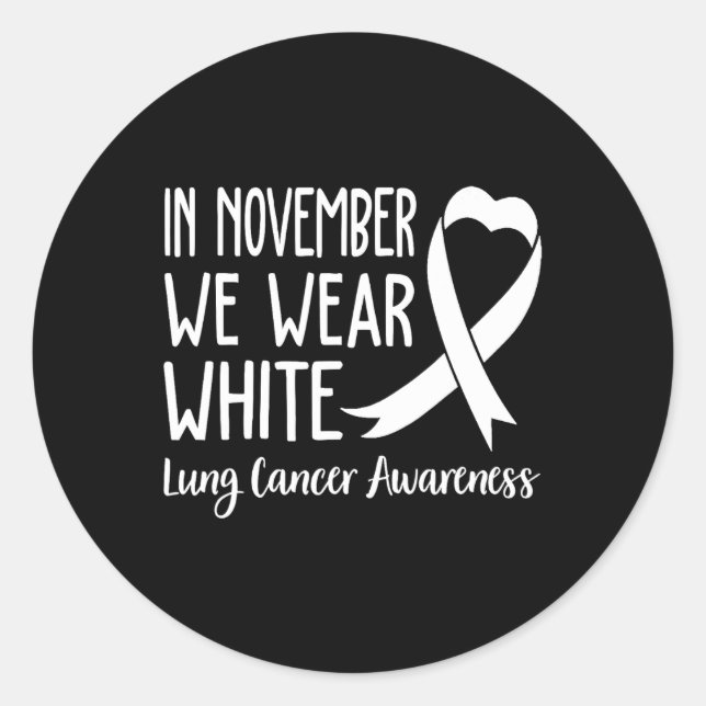 In November We Wear White Lung Cancer Awareness 1  Classic Round Sticker (Front)