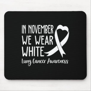In November We Wear White Lung Cancer Awareness 1  Mouse Pad