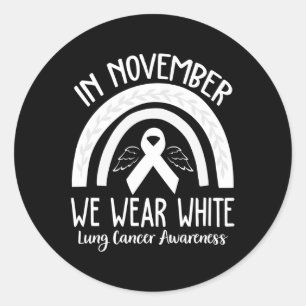 In November We Wear White Lung Cancer Awareness Lo Classic Round Sticker