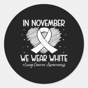 In November We Wear White Lung Cancer Awareness Ri Classic Round Sticker