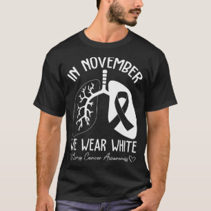 In November We Wear White Lung Cancer Awareness Su T-Shirt