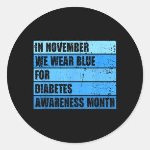 In November Wear Blue For Diabetes Awareness Classic Round Sticker