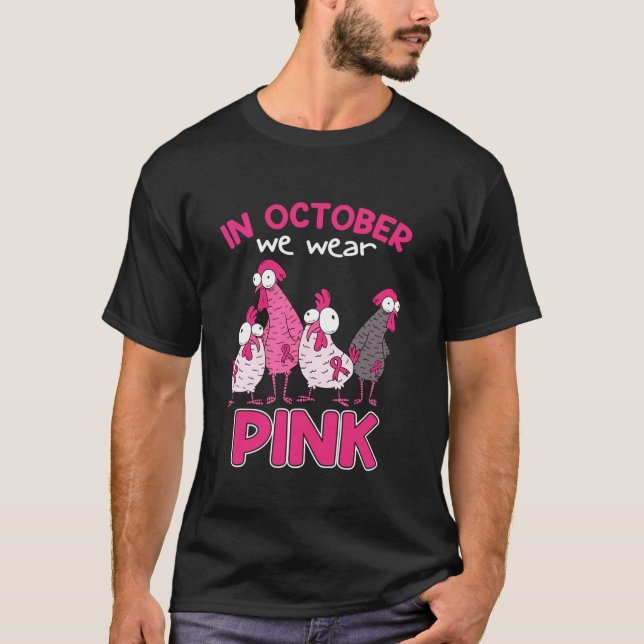 In Oct We Wear Pink Breast Cancer Funny Chicken Ha T-Shirt (Front)