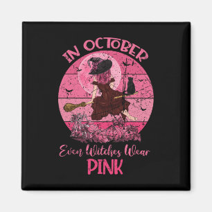 In October Byd Witch Wear Pink Breast Cancer Hallo Magnet