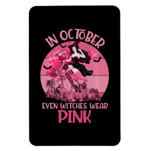 In October Even Witches Wear Pink Tee Breast Magnet