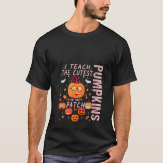 In October I Teach The Cutest Pumpkins In The Patc T-Shirt