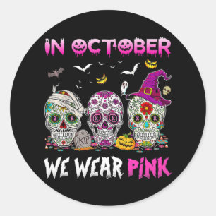 In October We Wear Breast Cancer Awareness Pink Su Classic Round Sticker