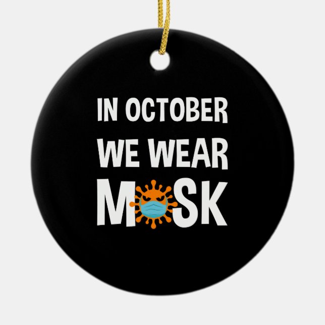 In October We Wear Mask Funny Halloween Costume Ceramic Ornament (Front)
