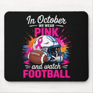 In October We Wear Nk And Watch Football Breast Ca Mouse Pad
