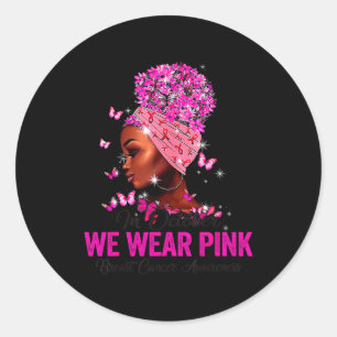 In October We Wear Nk Black Women Breast Cancer Aw Classic Round Sticker