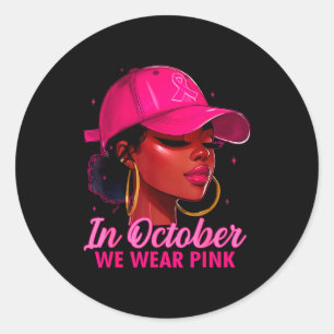 In October We Wear Nk Black Women Breast Cancer Aw Classic Round Sticker